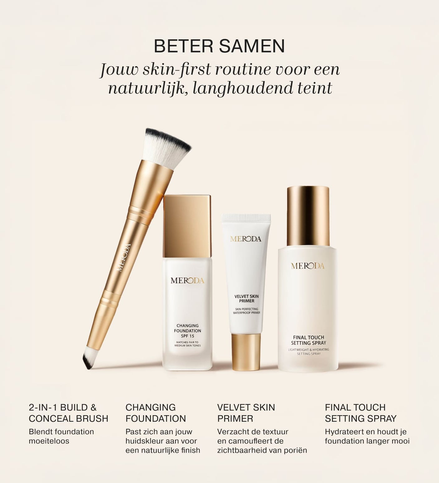 Meroda Cosmetics Beter Samen set met Velvet Skin Primer, Changing Foundation SPF 15, Final Touch Setting Spray en 2-in-1 Build and Conceal Brush